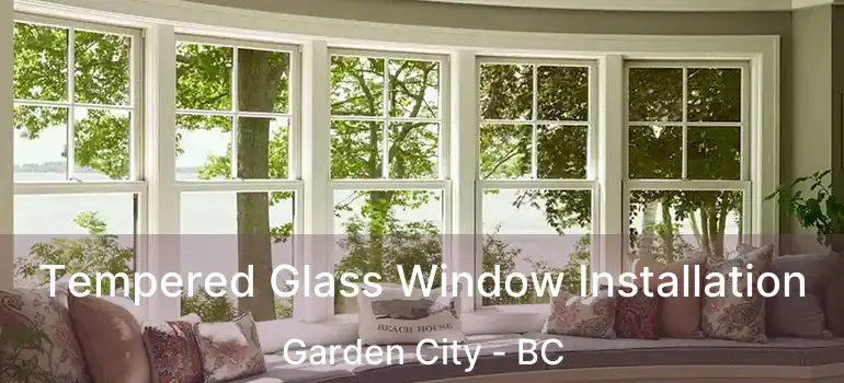  Tempered Glass Window Installation Garden City - BC
