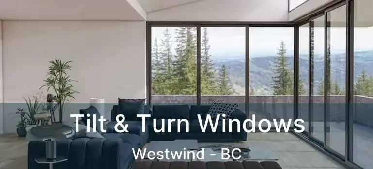 Tilt & Turn Windows Westwind - BC