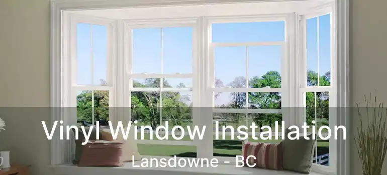  Vinyl Window Installation Lansdowne - BC