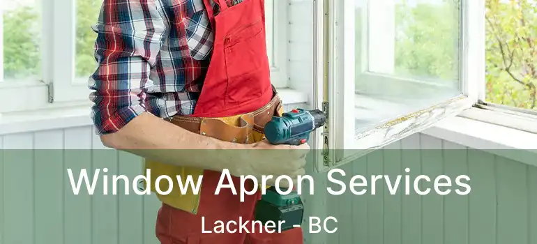  Window Apron Services Lackner - BC