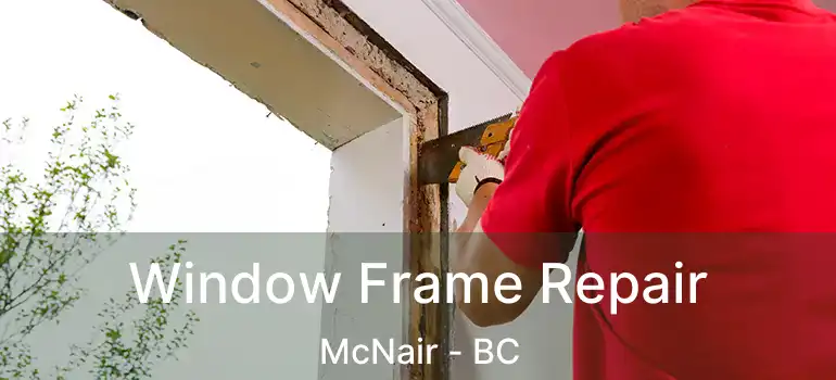  Window Frame Repair McNair - BC