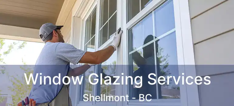  Window Glazing Services Shellmont - BC