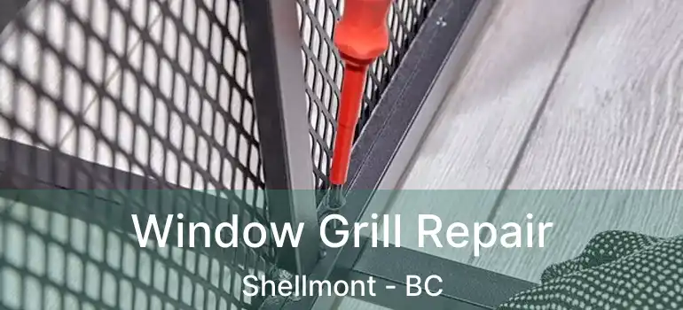 Window Grill Repair Shellmont - BC