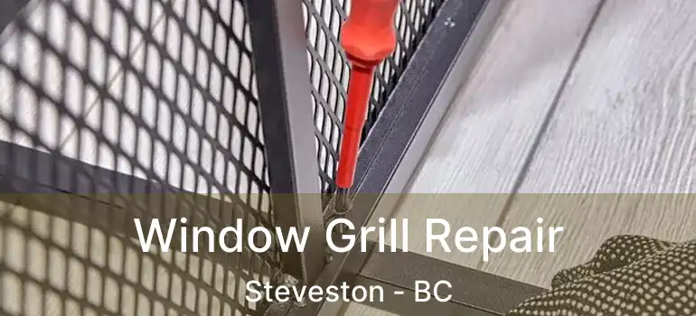  Window Grill Repair Steveston - BC