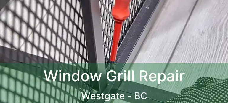  Window Grill Repair Westgate - BC