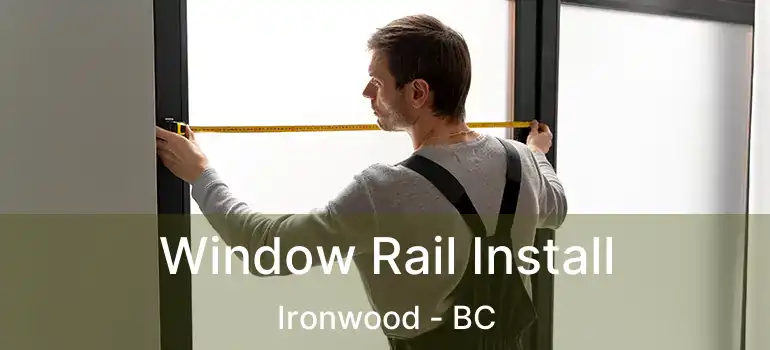  Window Rail Install Ironwood - BC